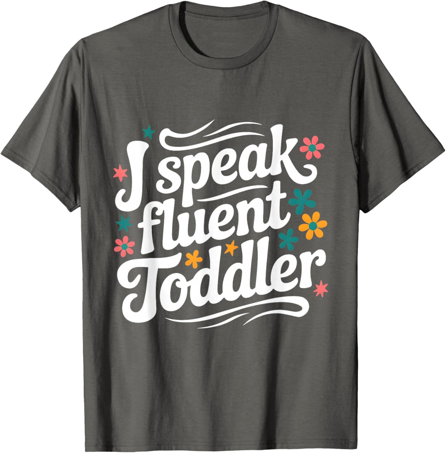 Fluent Toddler Speaker Funny Daycare Provider Teacher Mom T-Shirt - 10