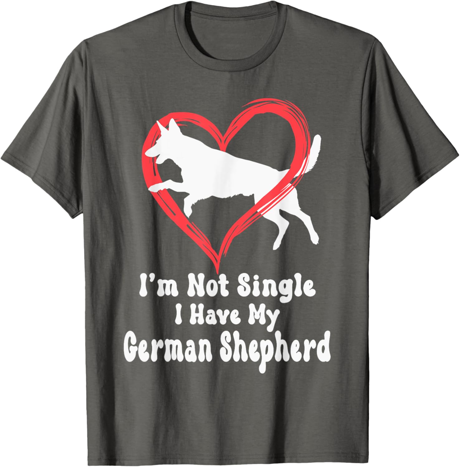 I'm Not Single I Have My German Shepherd Graphic T-Shirt for Dog Lovers - 9