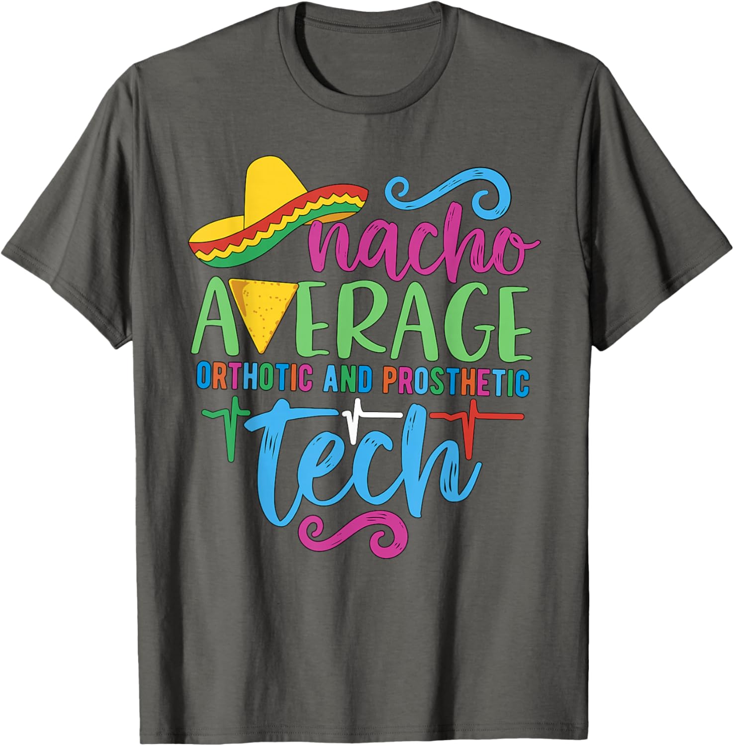 Cinco De Mayo Nacho Average Orthotic and Prosthetic Tech T-Shirt - 22