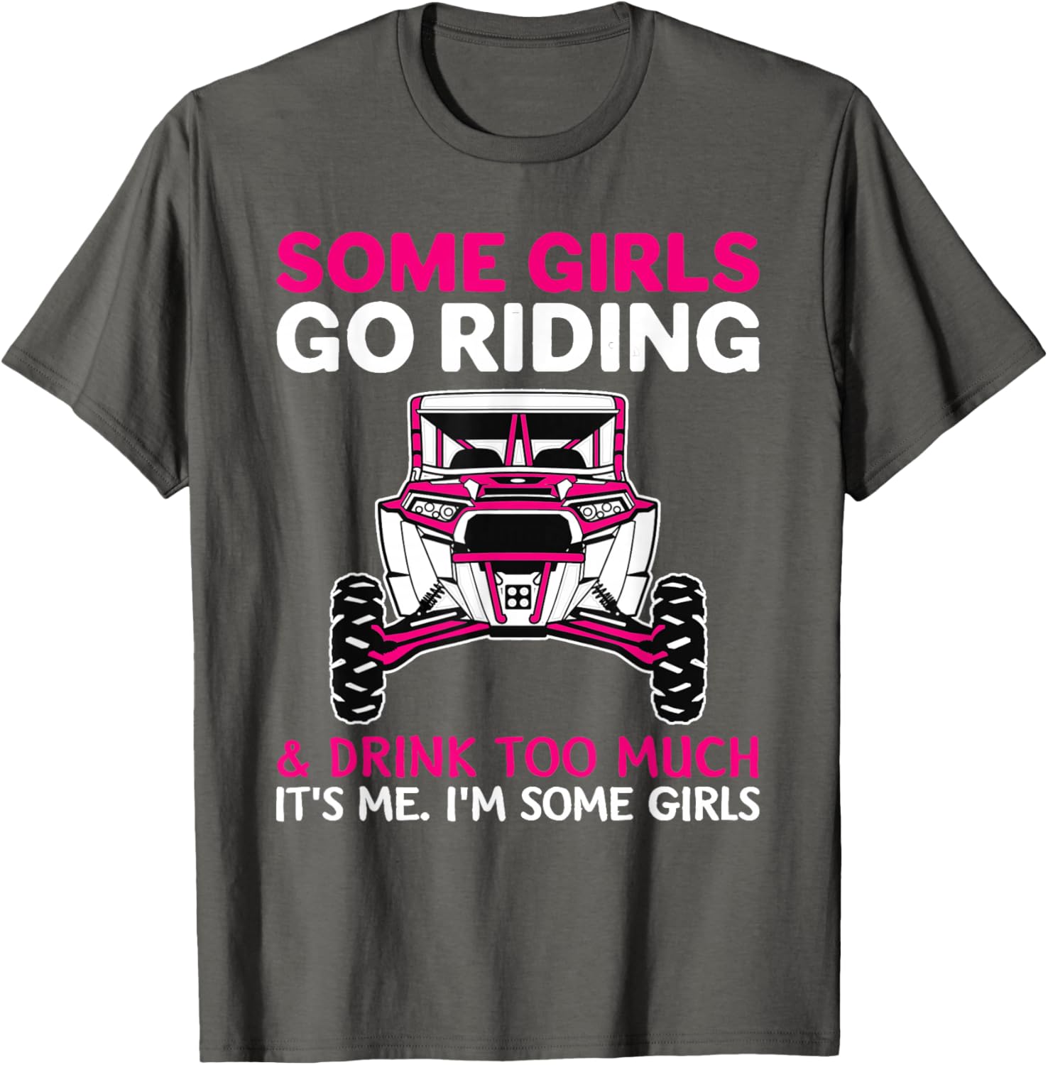 Some Girls Go Riding Drink Too Much T-Shirt for UTV SXS Enthusiasts - 6
