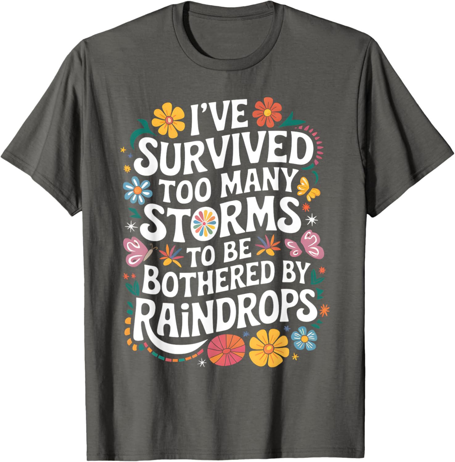 I've Survived Too Many Storms T-Shirt for Resilient Souls - 2