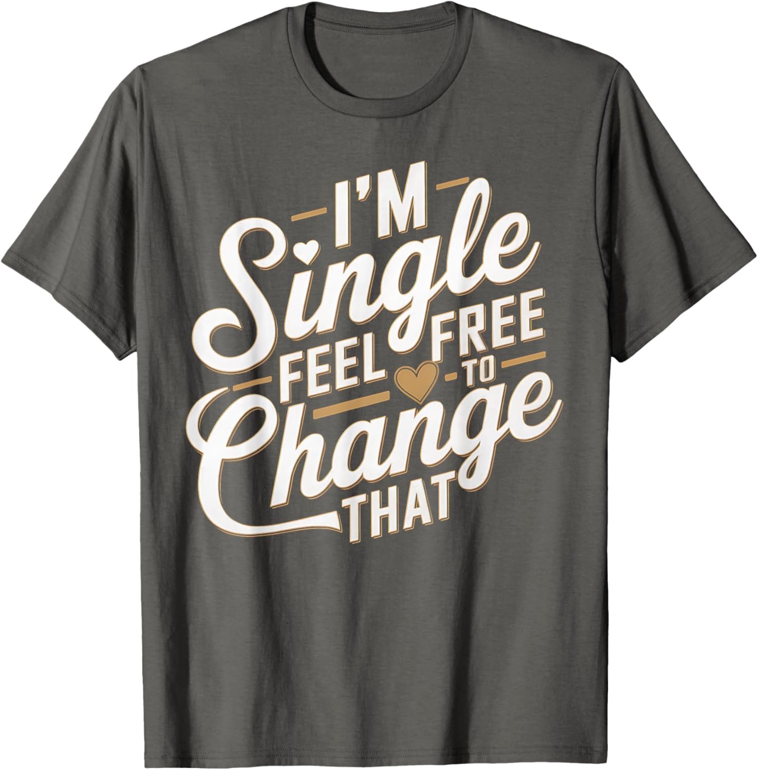 Funny I'm Single T-Shirt for Men and Women Perfect Humor Gift - 12