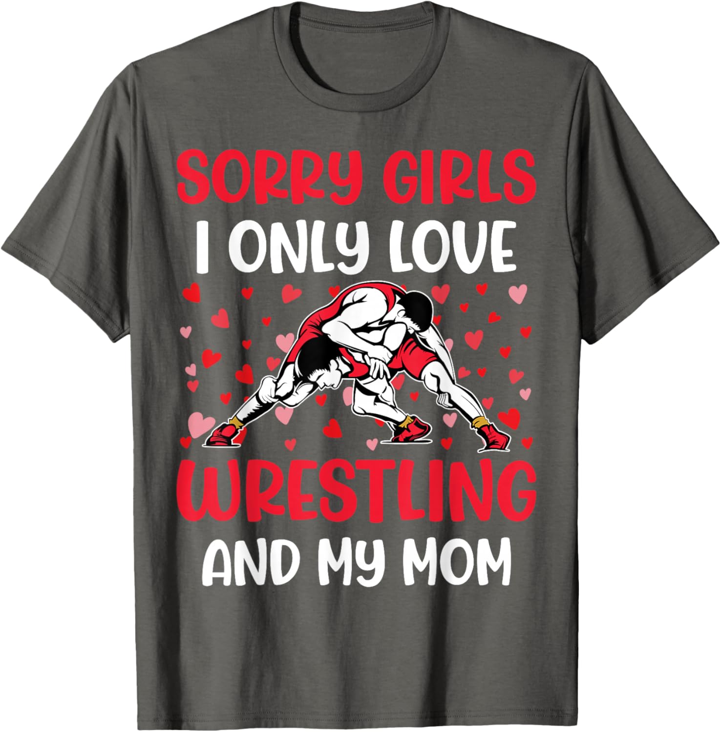 I Only Love Wrestling and My Mom Valentine's Day Wrestler T-Shirt - 1