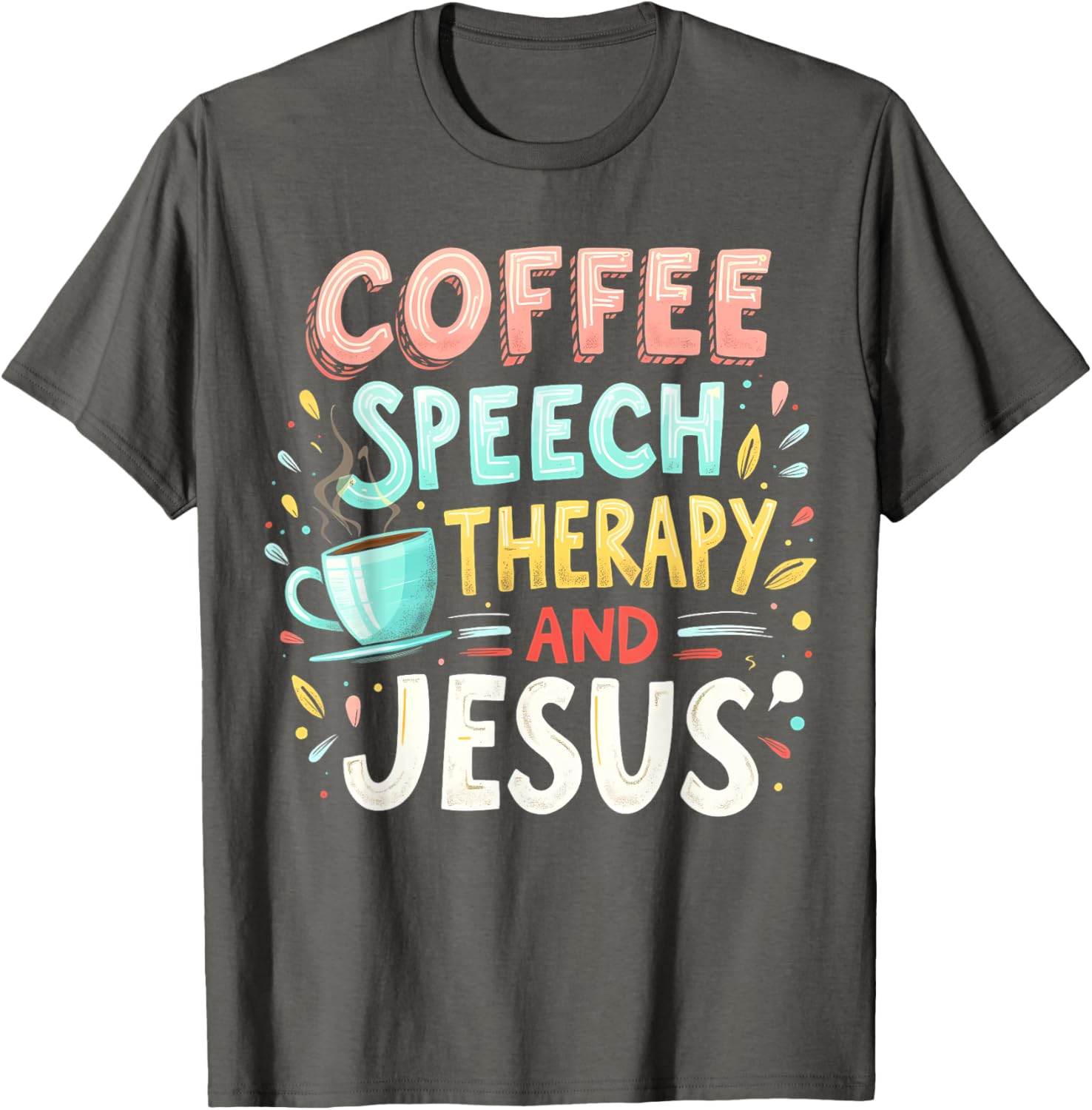 Coffee Speech Therapy Jesus Christian SLP T-Shirt for Speech Pathologists - 11