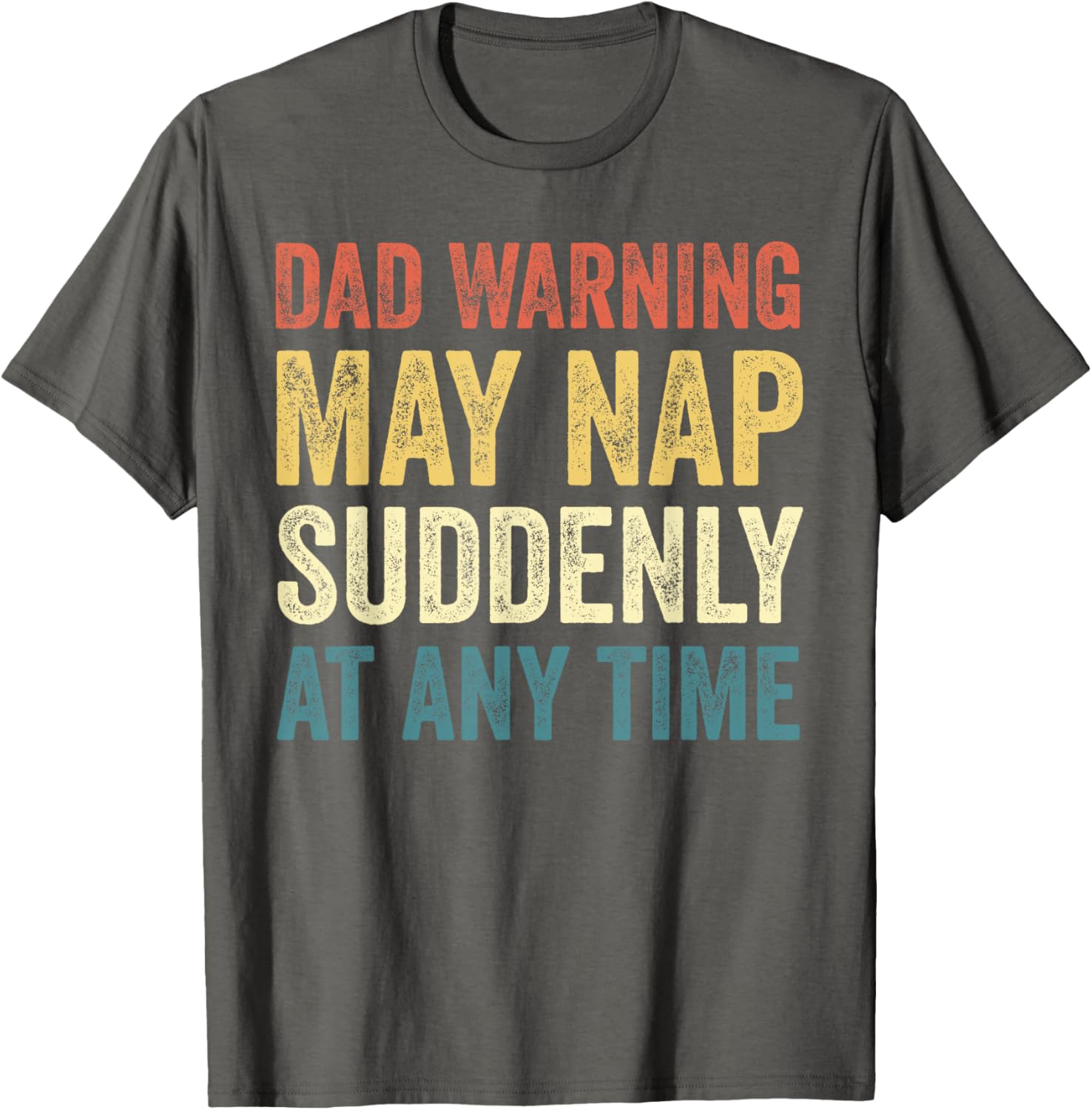 Dad Warning May Nap Suddenly T-Shirt Perfect for Relaxed Dads - 10