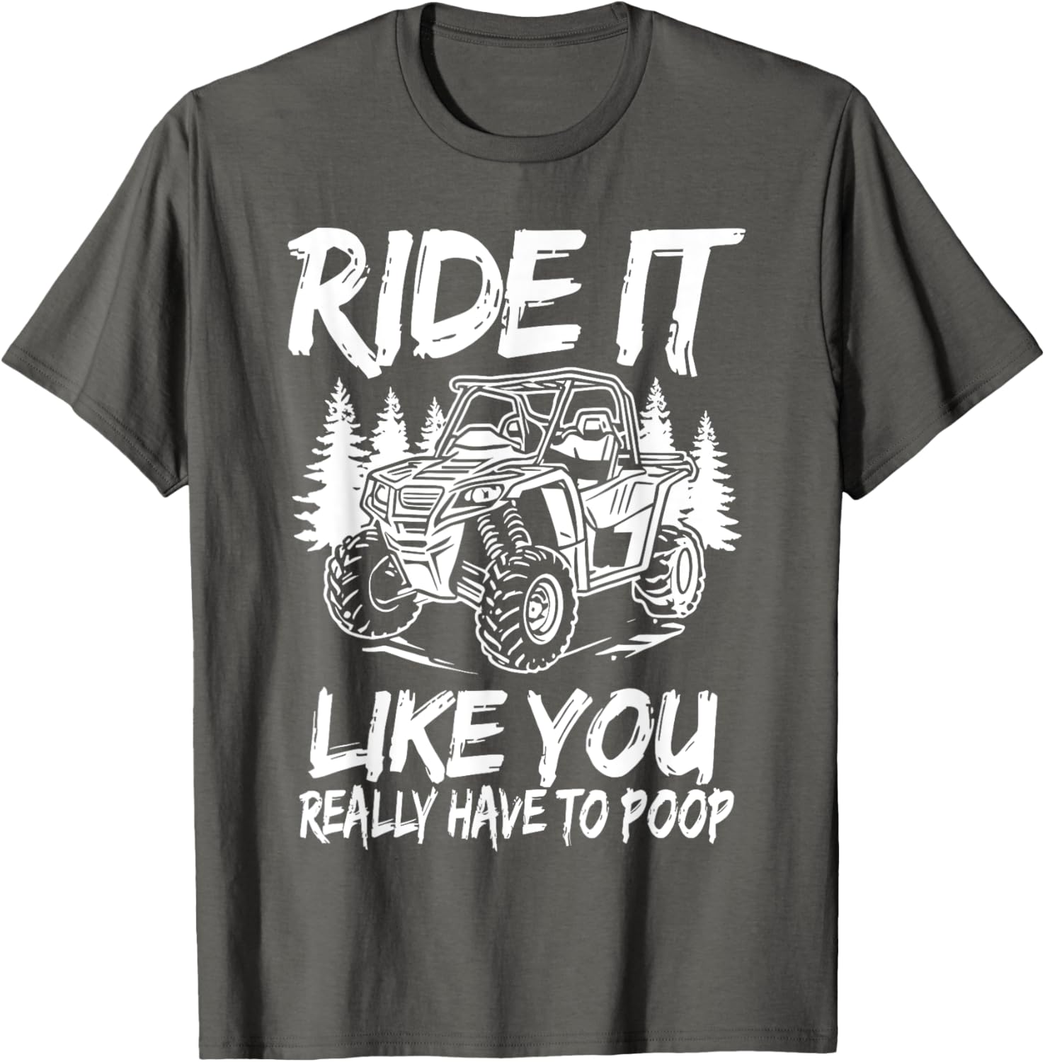 Funny Ride It Like You Have To Poop SXS UTV T-Shirt for Off-Road Fun - 5