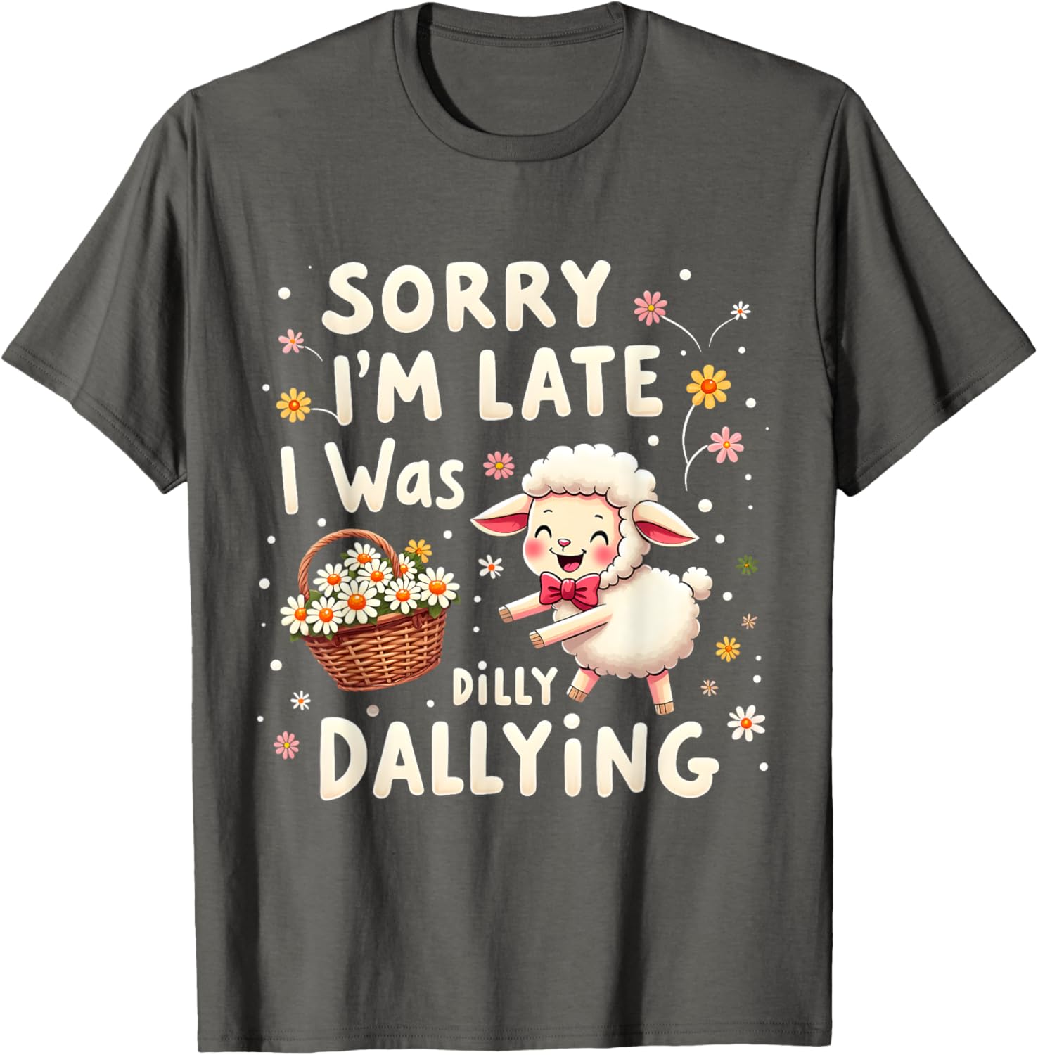 Cute Lamb T-Shirt Sorry I'm Late I Was Dilly Dallying Funny Sheep Tee - 11