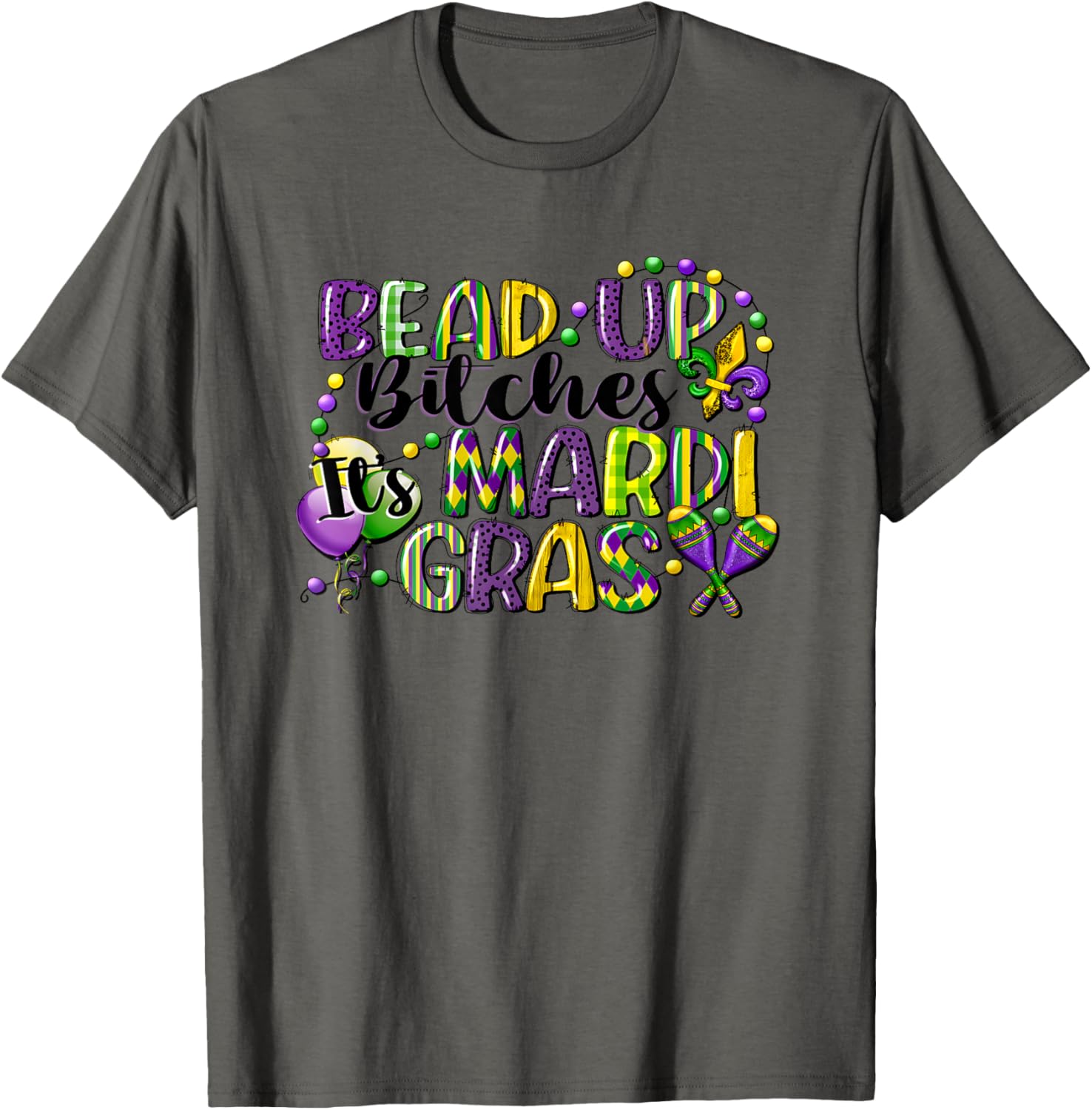 Mardi Gras Bead Up Bitches T-Shirt for Fun Festive Celebrations - 12