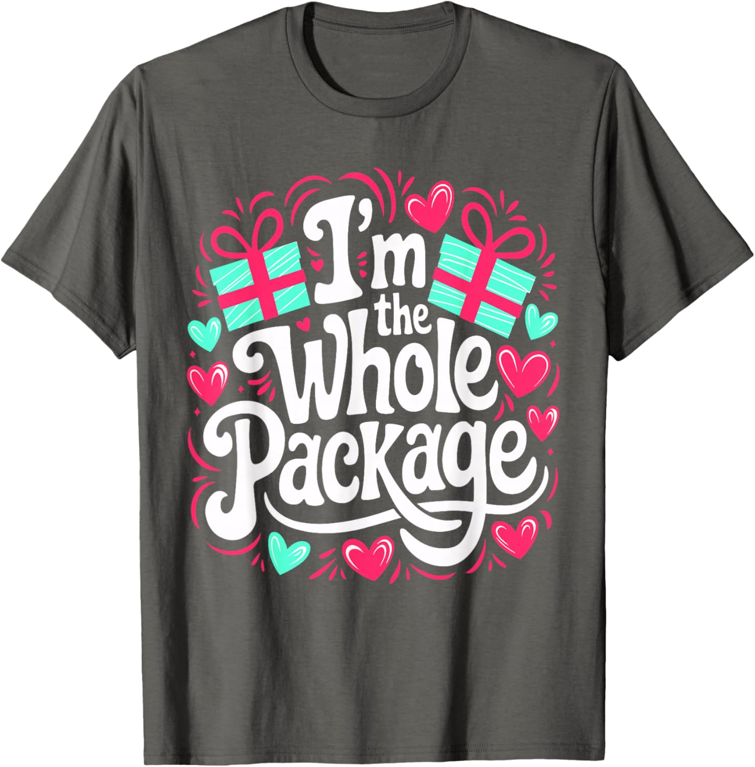 Funny I'm the Whole Package Love T-Shirt for Valentine's Day and Christmas - 13
