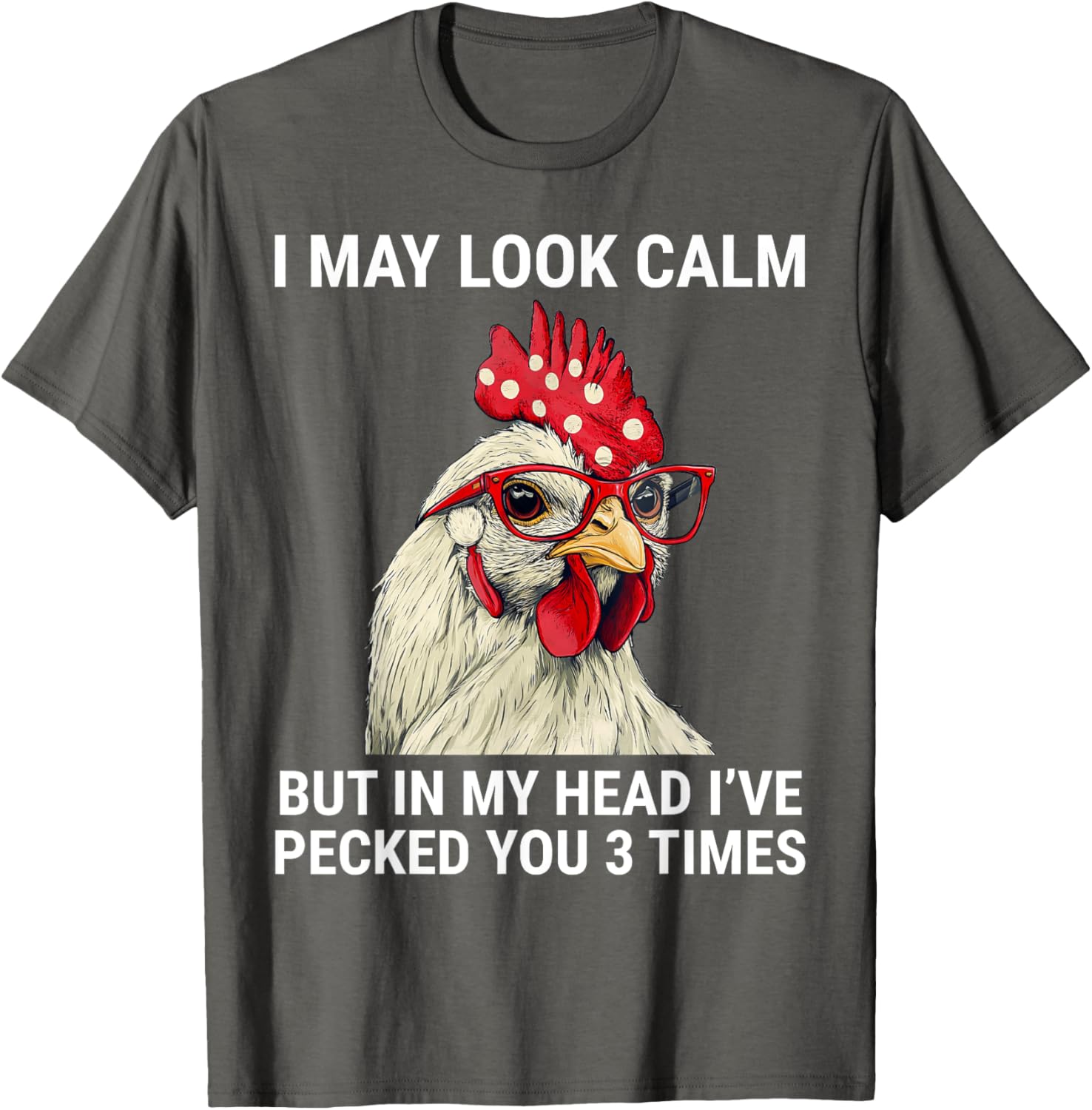 Funny Chicken T-Shirt I May Look Calm But In My Head I've Pecked You - 12