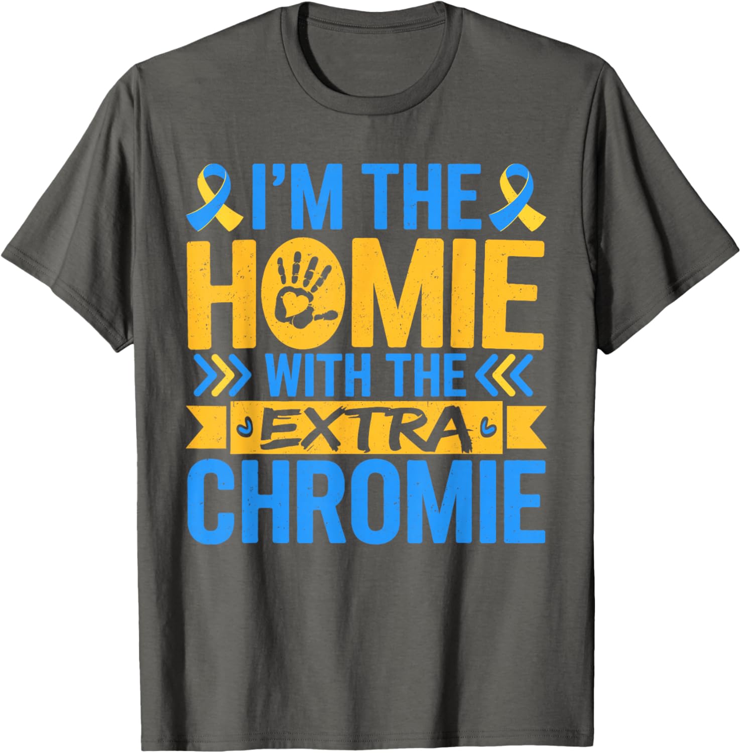 Funny I'm Homie With Extra Chromie Down Syndrome Awareness T-Shirt - 3