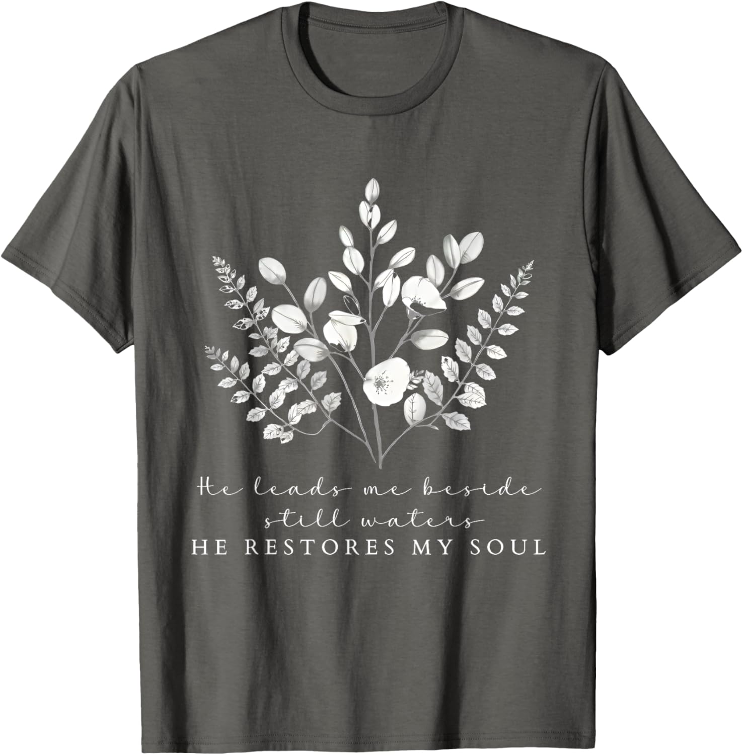 He Leads Me Beside Still Waters Inspirational Soul Restoration T-Shirt - 9