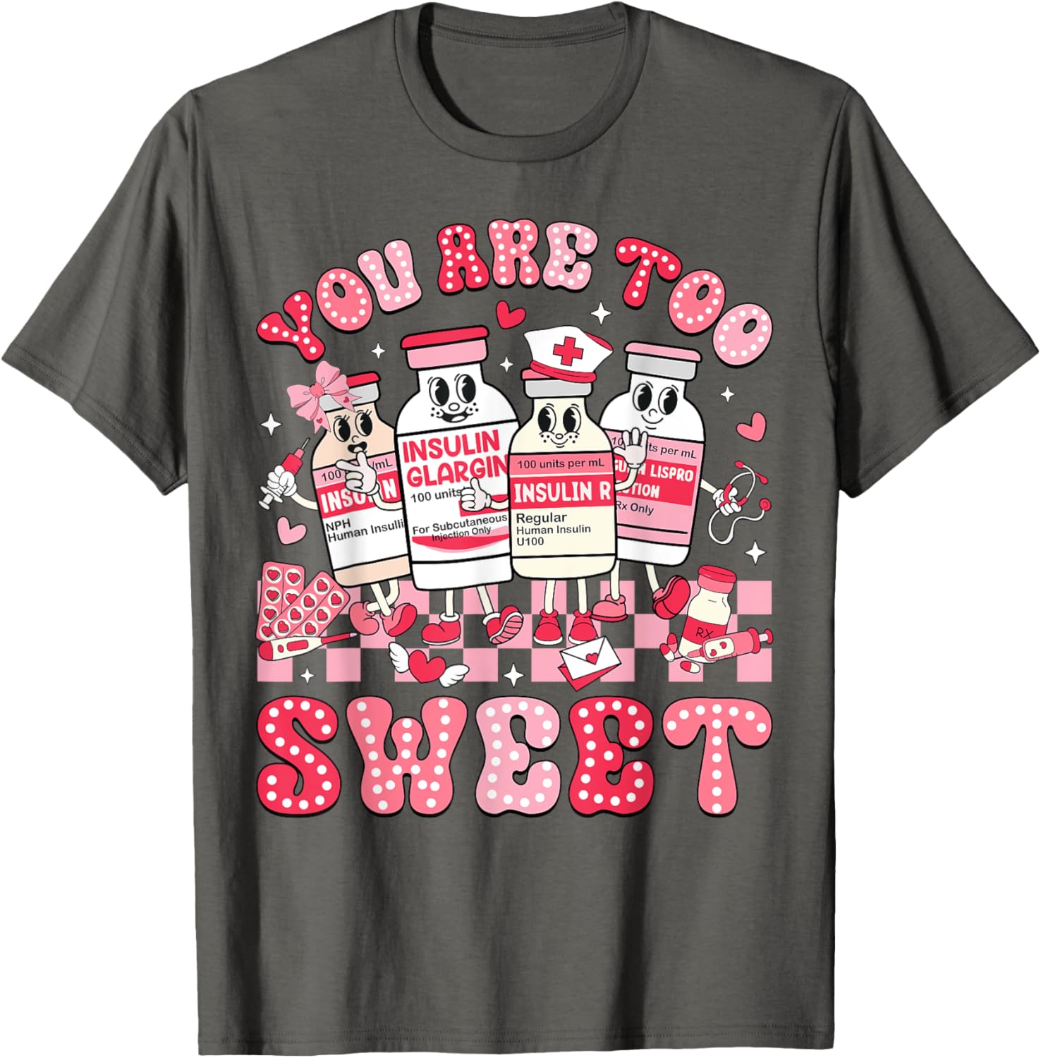 You Are Too Sweet Valentine Nurse Insulin Diabetes ICU T-Shirt Gift - 22