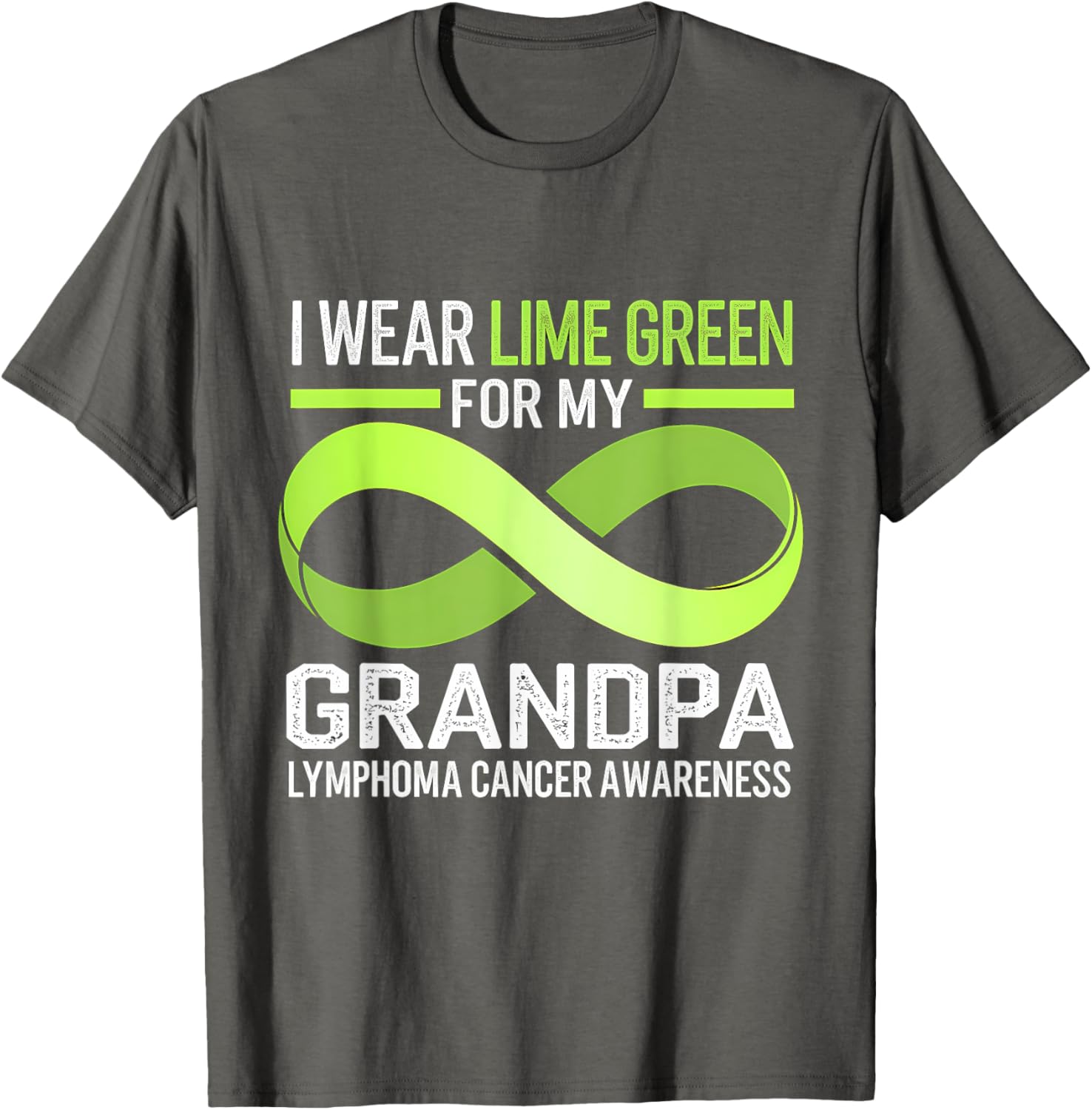 Lymphoma Awareness Lime Green T-Shirt I Wear Lime For My Grandpa - 9