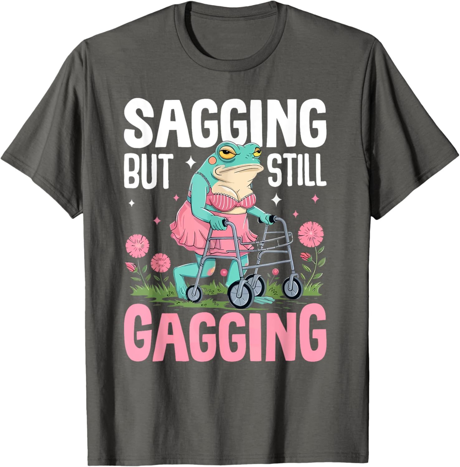 Funny Frog Meme T-Shirt for Women - Sagging But Still Gagging Humor - 11