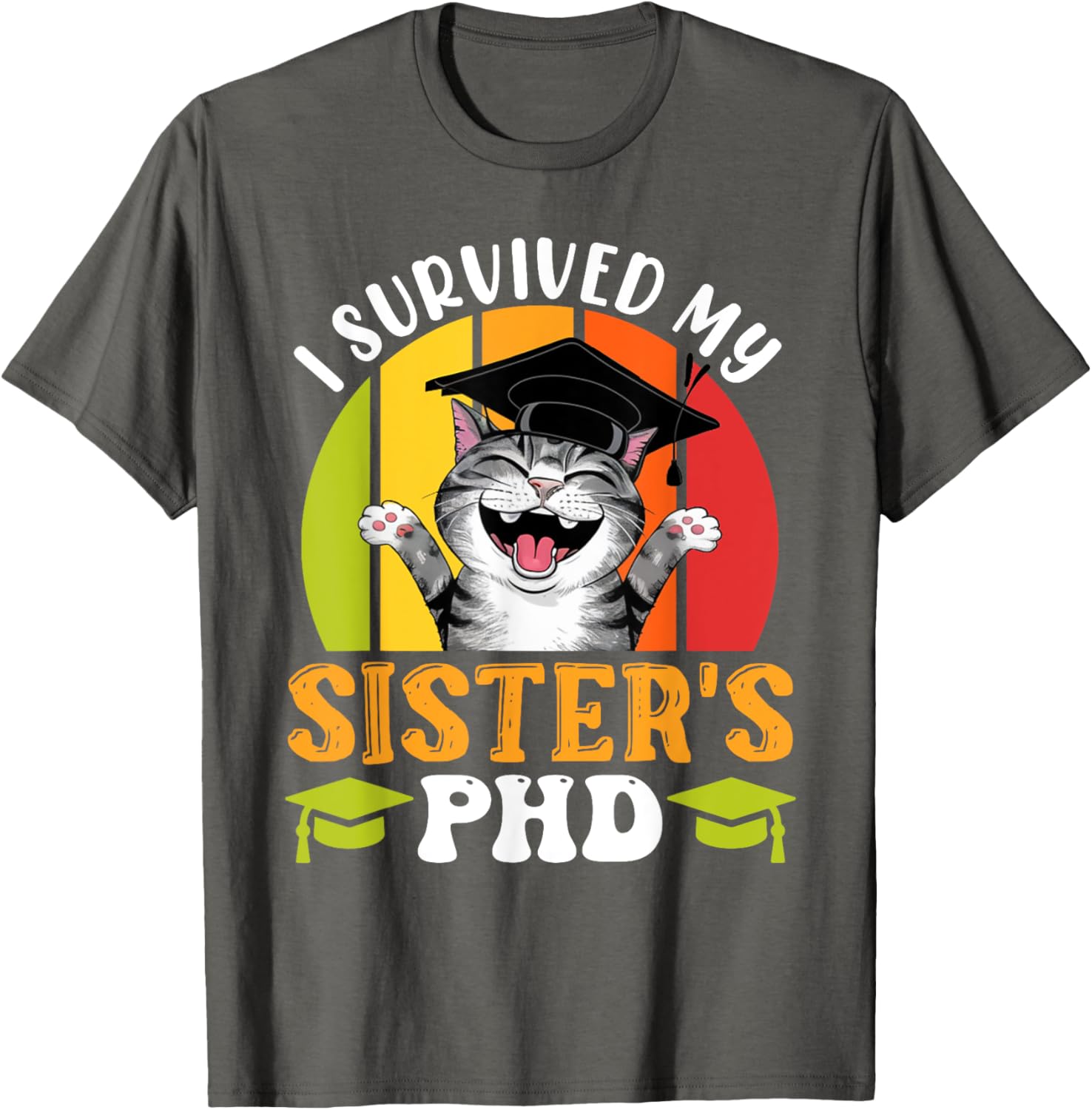 Funny Doctorate T-Shirt for Sister's PhD Survival - Graduation Humor Tee - 8