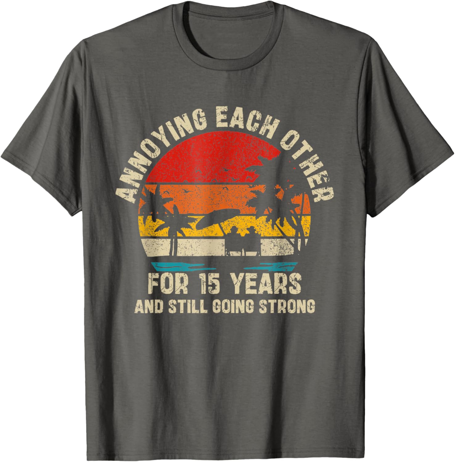 Annoying Each Other Since 15 Years T-Shirt for Couples and Friends - 6