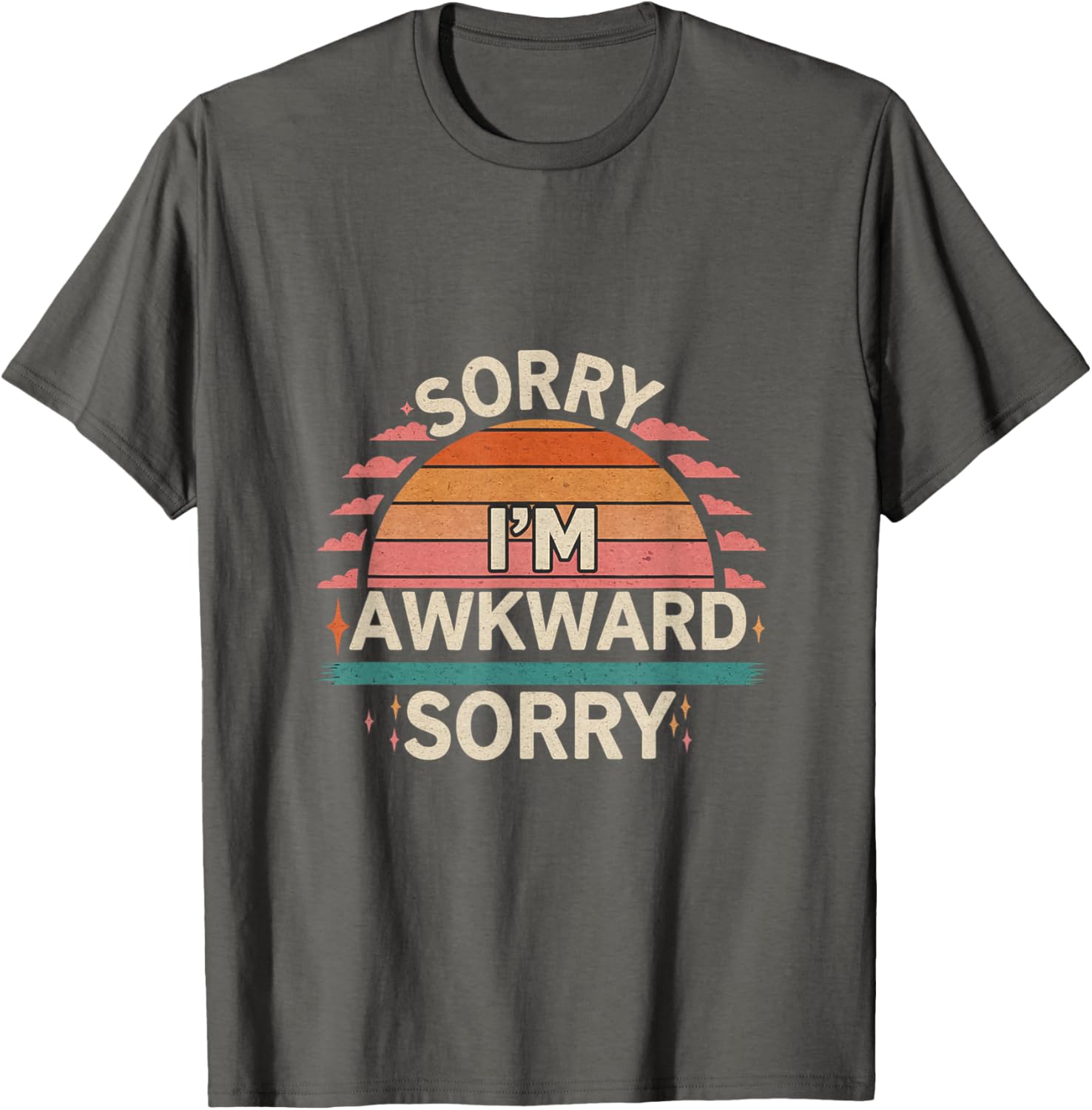 Funny Sorry I'm Awkward Introvert Humor T-Shirt for Comfort Lovers - 25
