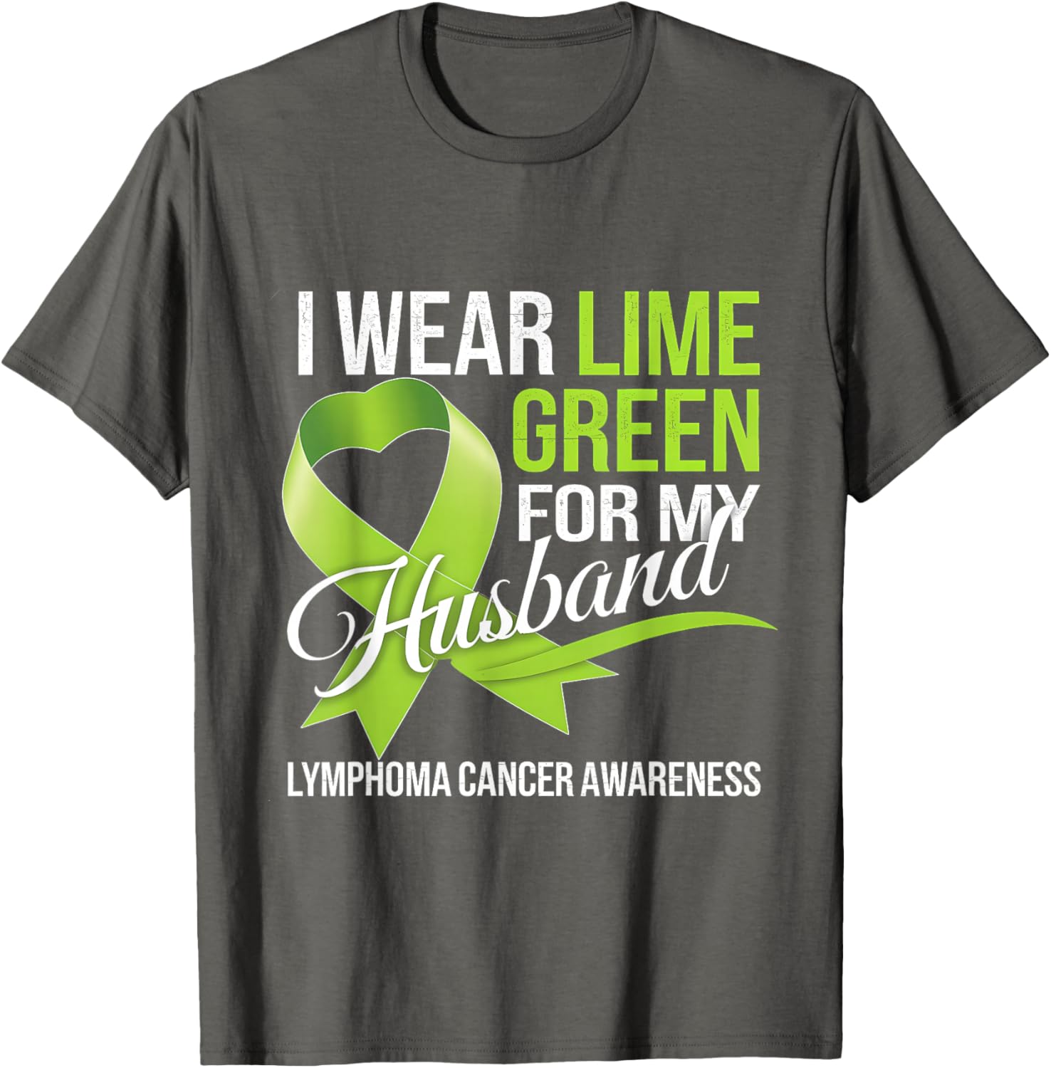Lymphoma Awareness Lime Green T-Shirt for My Husband Comfort Style - 10