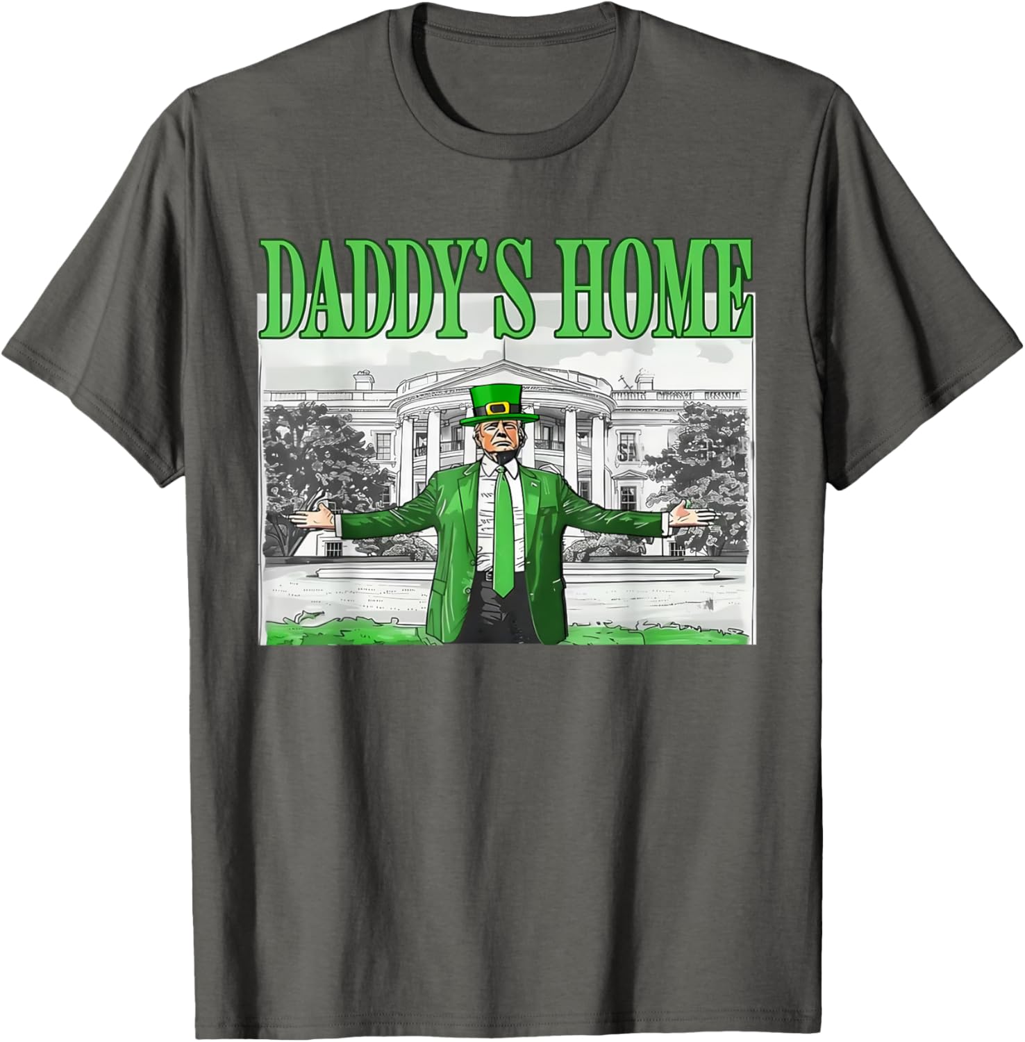 Funny St Patricks Day Trump T-Shirt Daddy's Home for Saint Paddy's Fun - 9