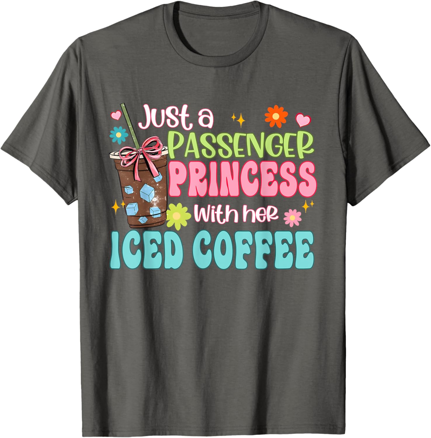 Just A Passenger Princess Iced Coffee T-Shirt for Fun Fashion Lovers - 17