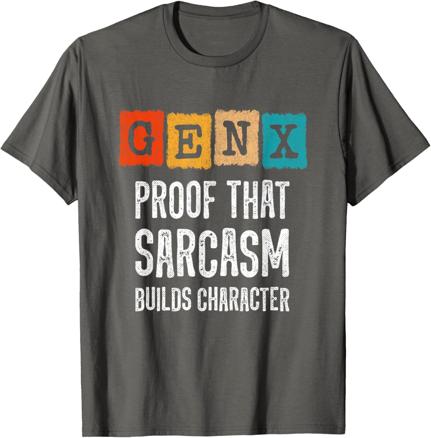 Funny Gen X Sarcasm T-Shirt - Builds Character for Generation X Fans - 10