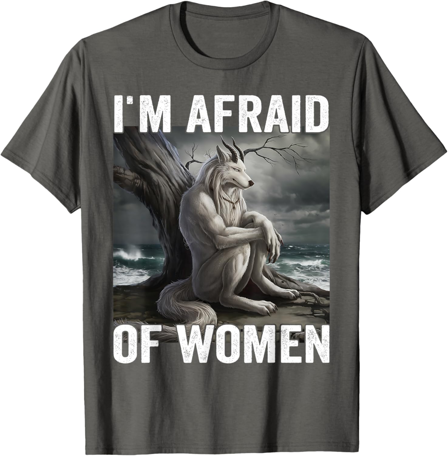 Funny Werewolf Meme T-Shirt - I Am Afraid Of Women, Unique Gift Idea - 12