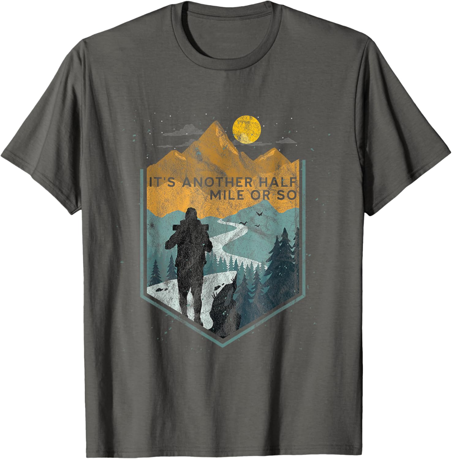 Its Another Half Mile or So Mountain Hiking T-Shirt for Outdoor Adventures - 3