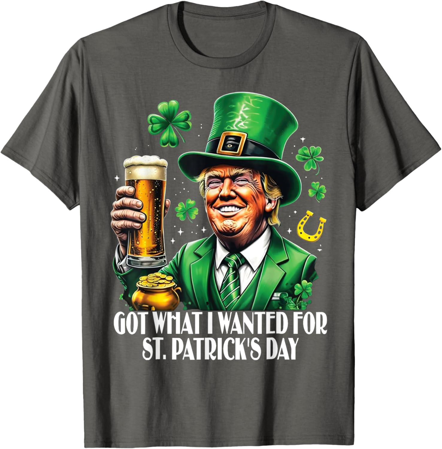 Got What I Wanted St Patrick's Day Trump T-Shirt for Festive Fun - 17