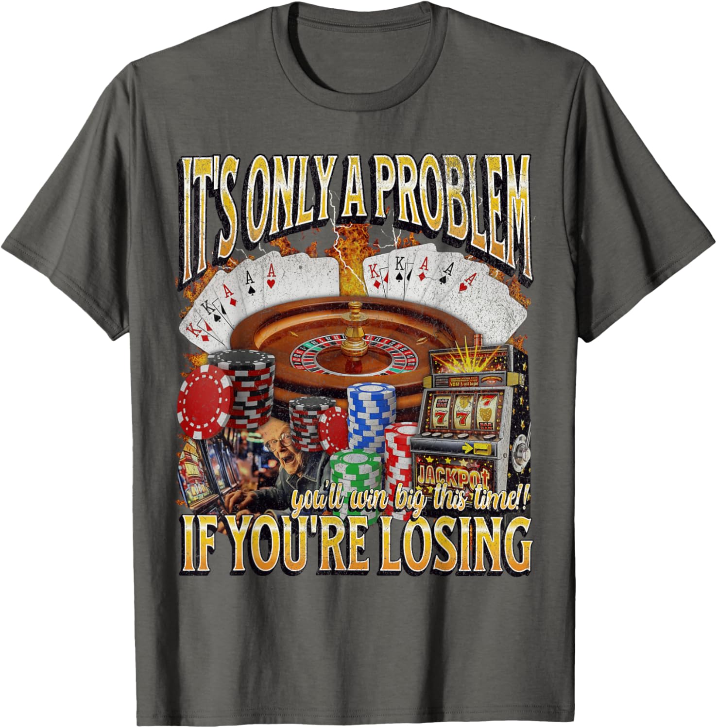 Funny Gambling T-Shirt Only A Problem If You're Losing Humor Apparel - 4