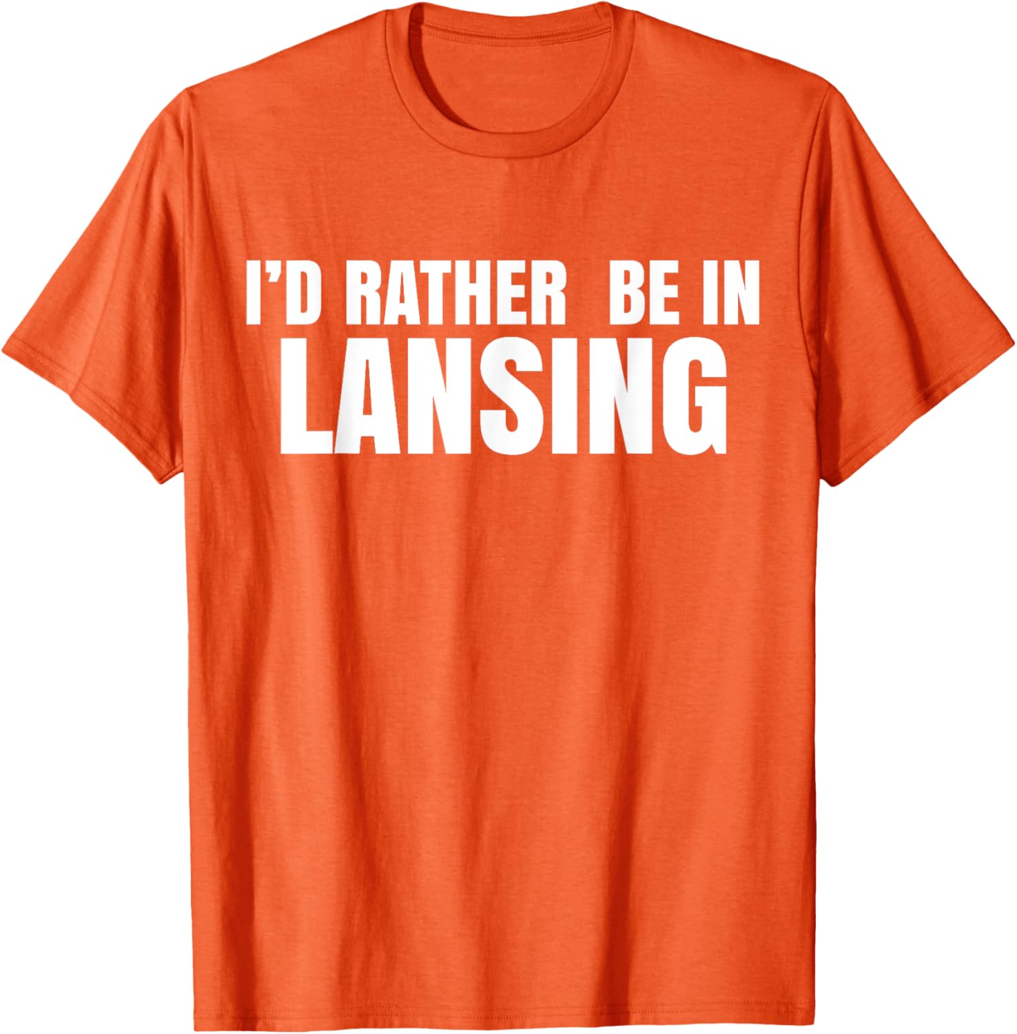 I'd Rather Be in Lansing T-Shirt for Casual Comfort and Style - 6