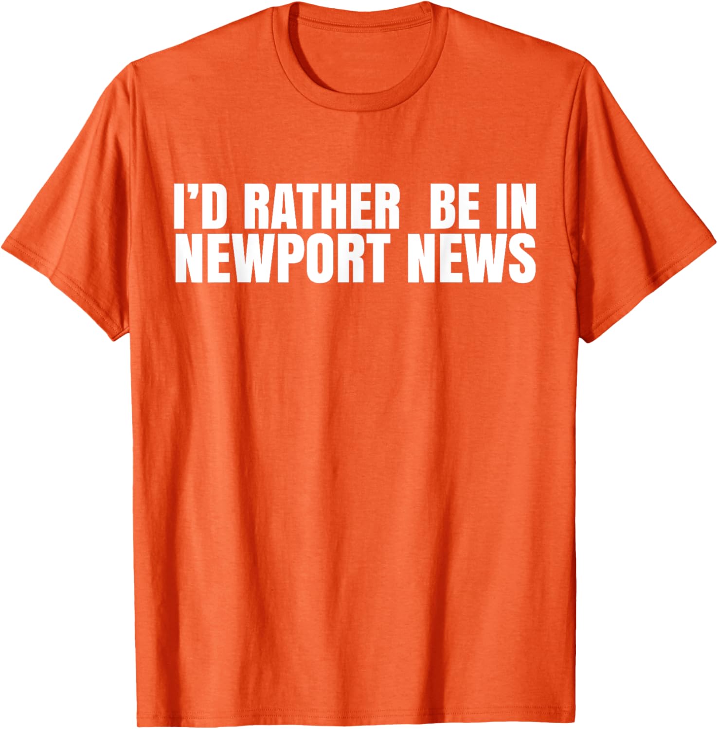 I'd Rather Be in Newport News T-Shirt for Ultimate Comfort and Style - 23