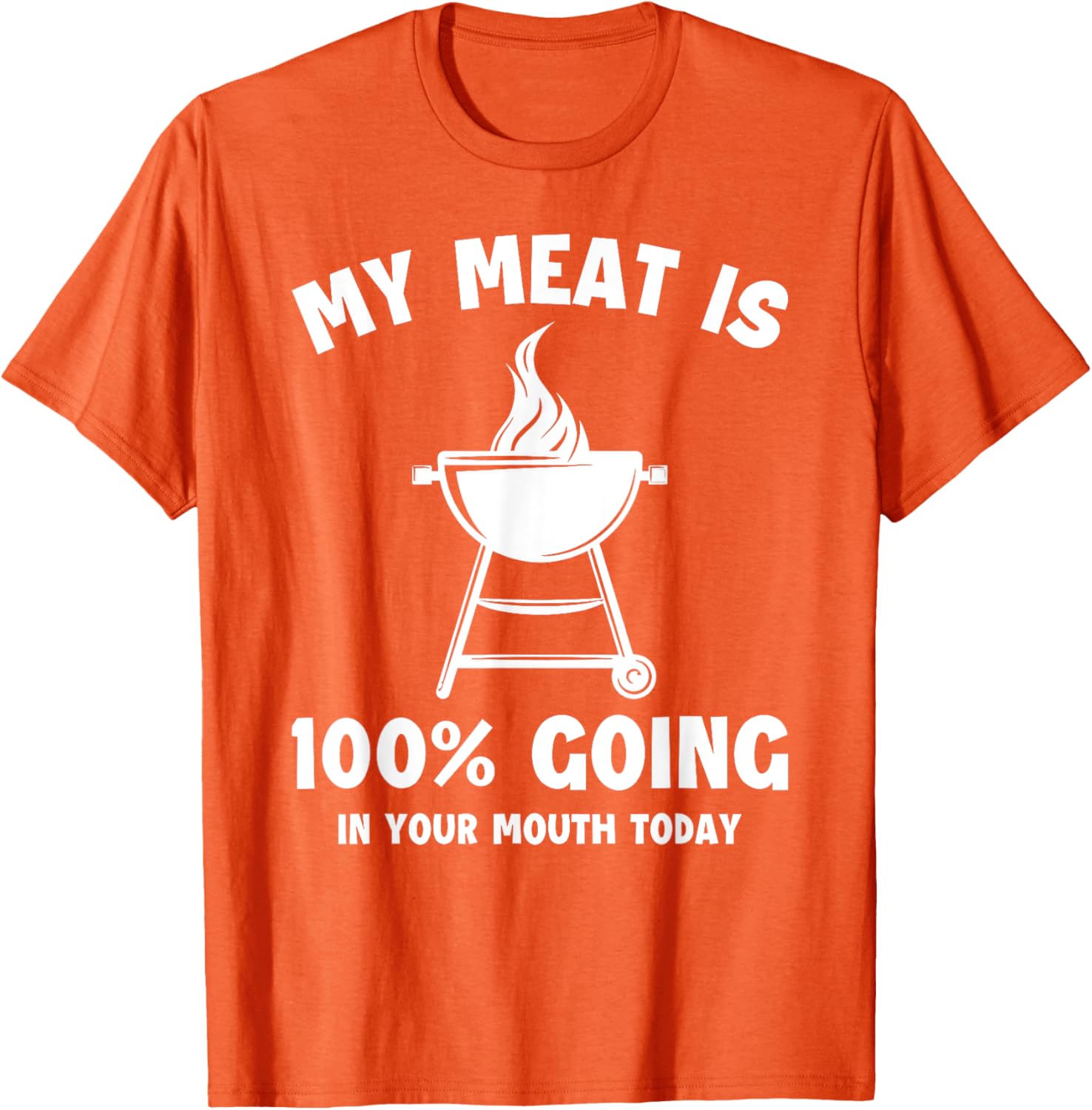 Witty Grilling Humor T-Shirt My Meat Is Going In Your Mouth Fun Shirt - 20
