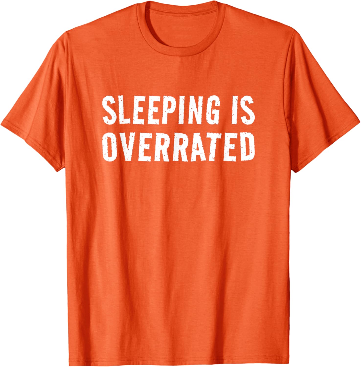 Sleeping Is Overrated T-Shirt for Bedtime Procrastinators - Cool Sleepwear - 23