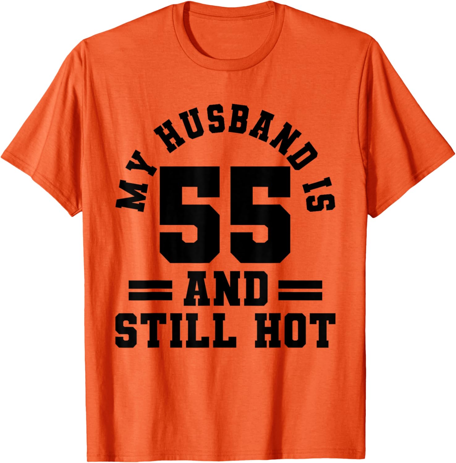 My Husband Is 55 and Still Hot 55th Birthday Party T-Shirt Gift - 1