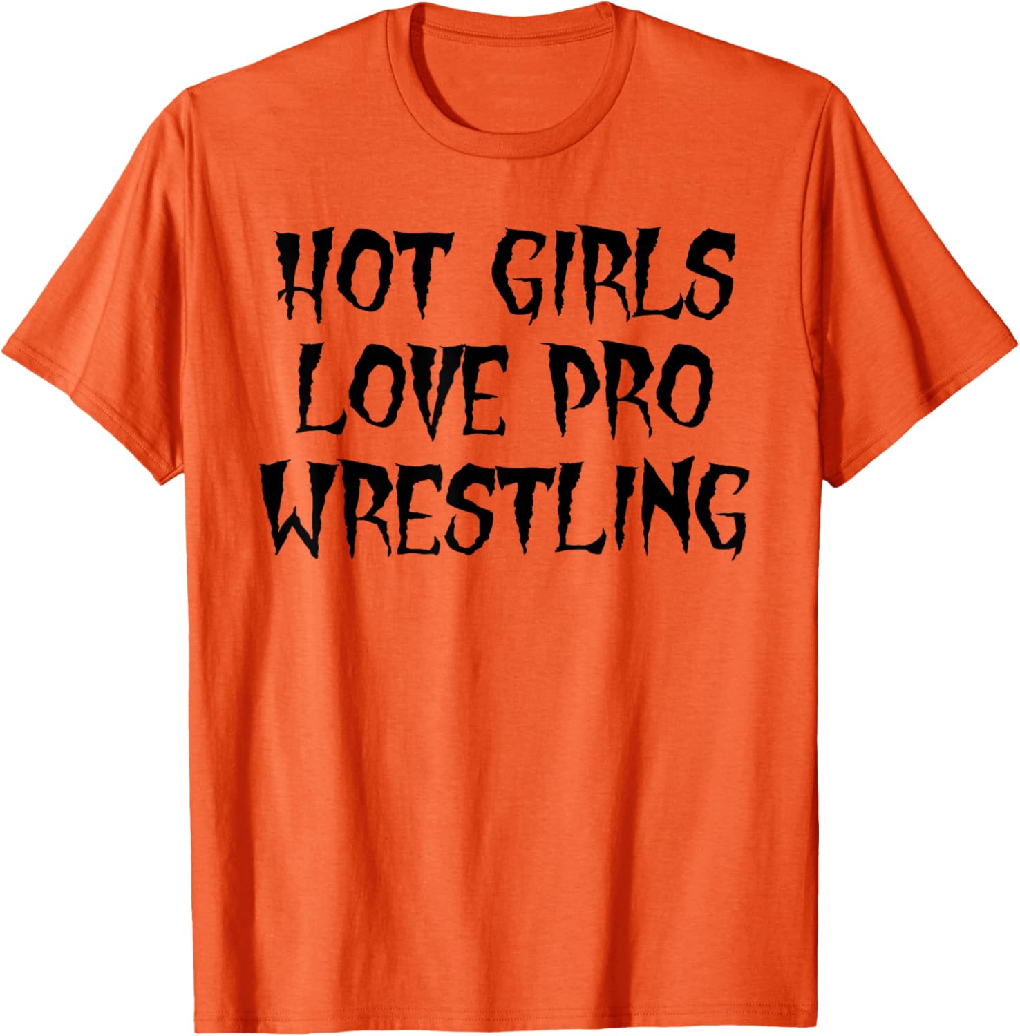 Hot Girls Love Pro Wrestling Funny Quote T-Shirt for Men - 13