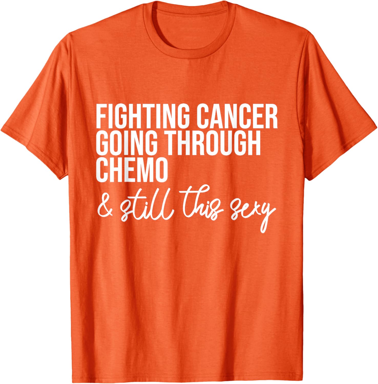Funny Chemo Warrior T-Shirt – Fighting Cancer and Keeping it Sexy! - 18