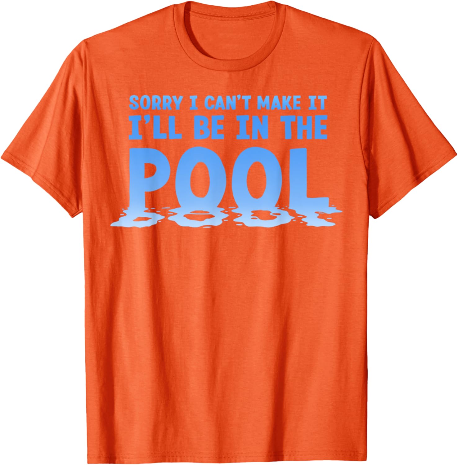 Funny Sorry I Can't Make It I'll Be In The Pool Swimming T-Shirt - 17