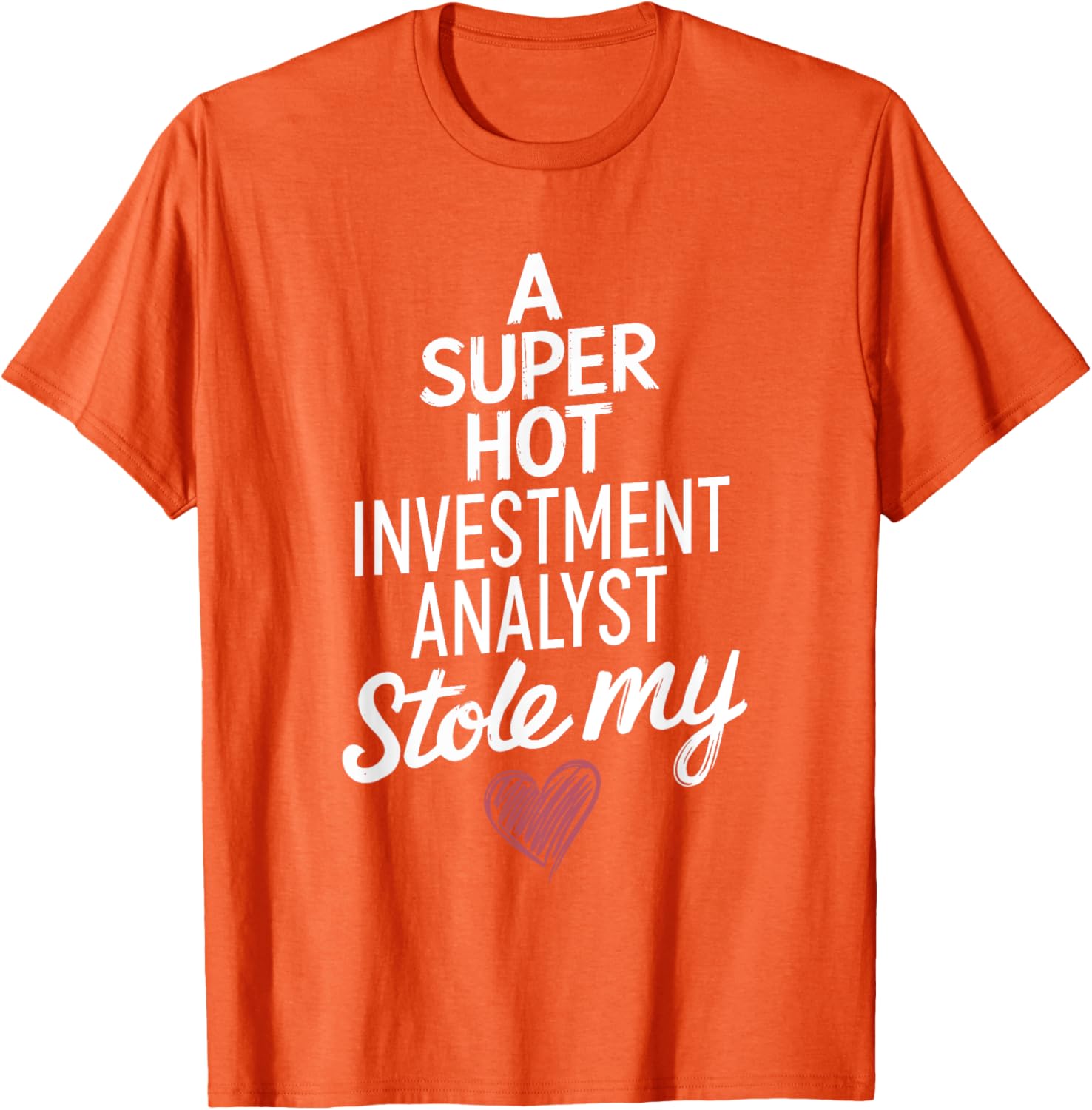 Super Hot Investment Analyst Stole My Heart Valentine's Day T-Shirt - 11
