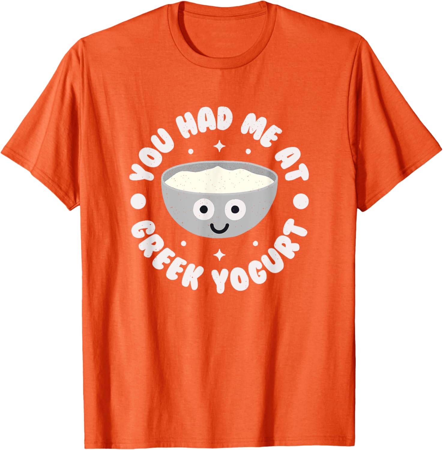 You Had Me At Greek Yogurt Funny T-Shirt for Yogurt Lovers - 13