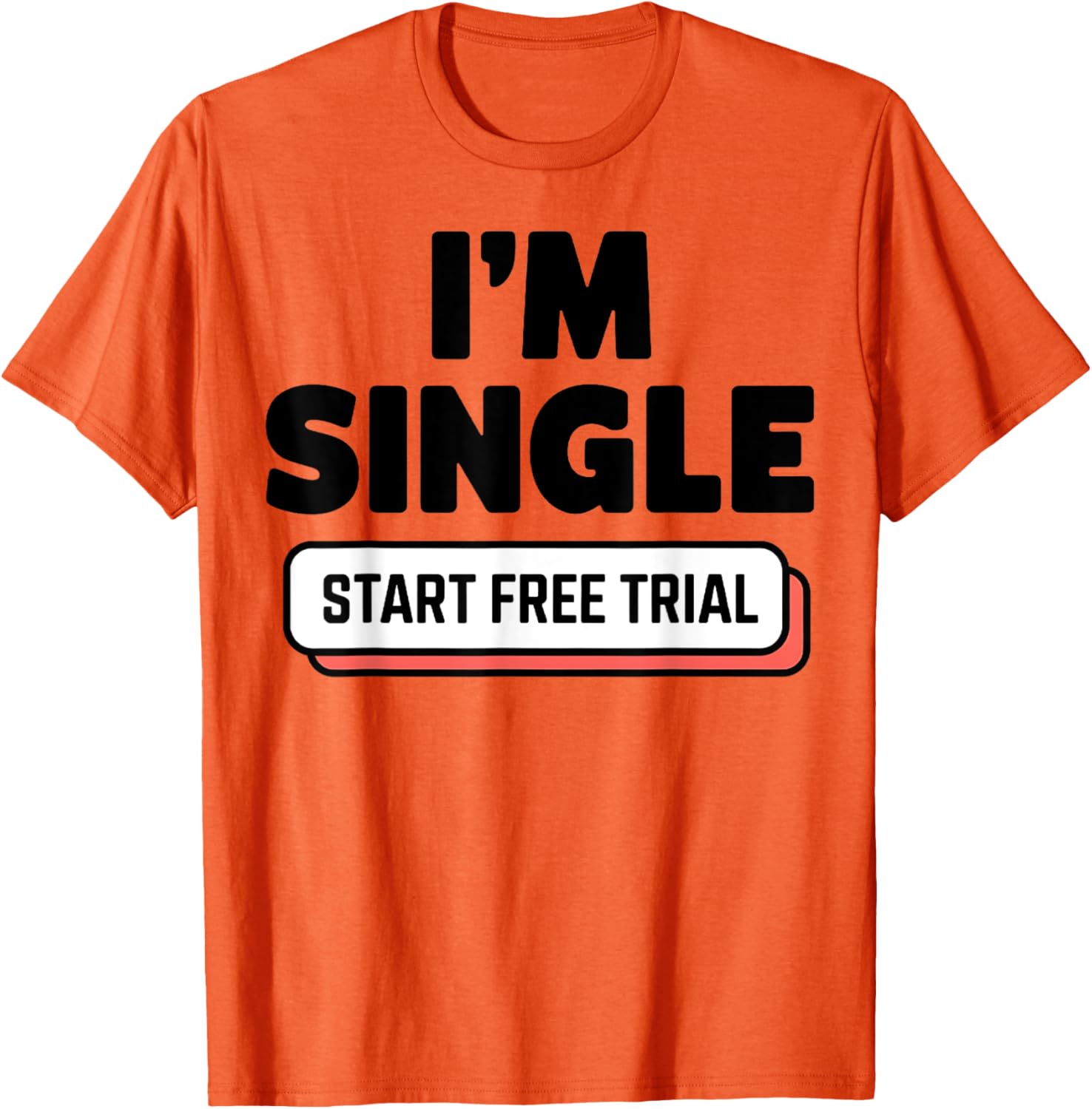 Funny I'm Single T-Shirt for Men and Women - Humorous Casual Wear - 7