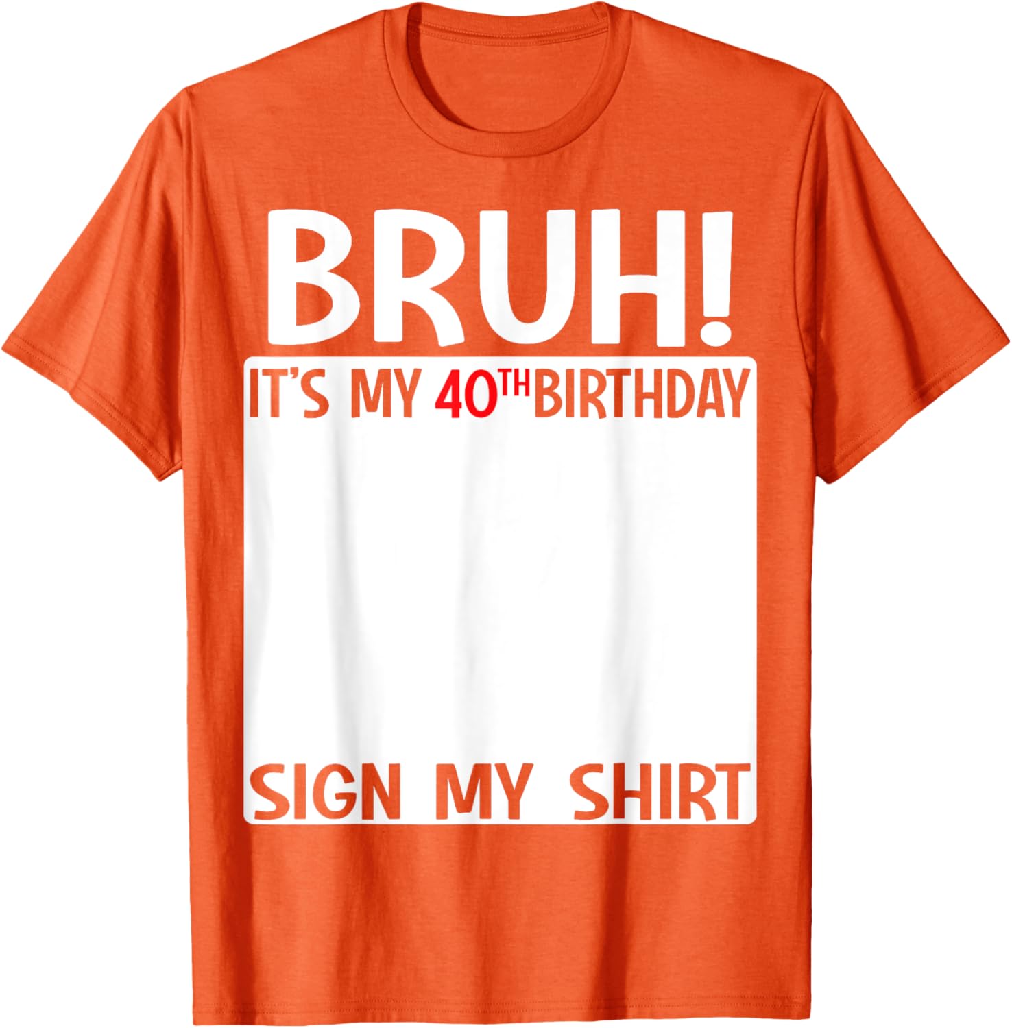 Funny 40th Birthday Sign My Shirt T-Shirt for Celebrating 40 Years - 17