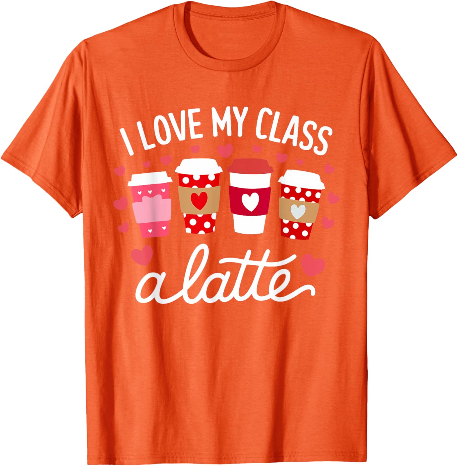 Cute Teachers Valentine Day Love My Class Latte Coffee T-Shirt for Women - 22