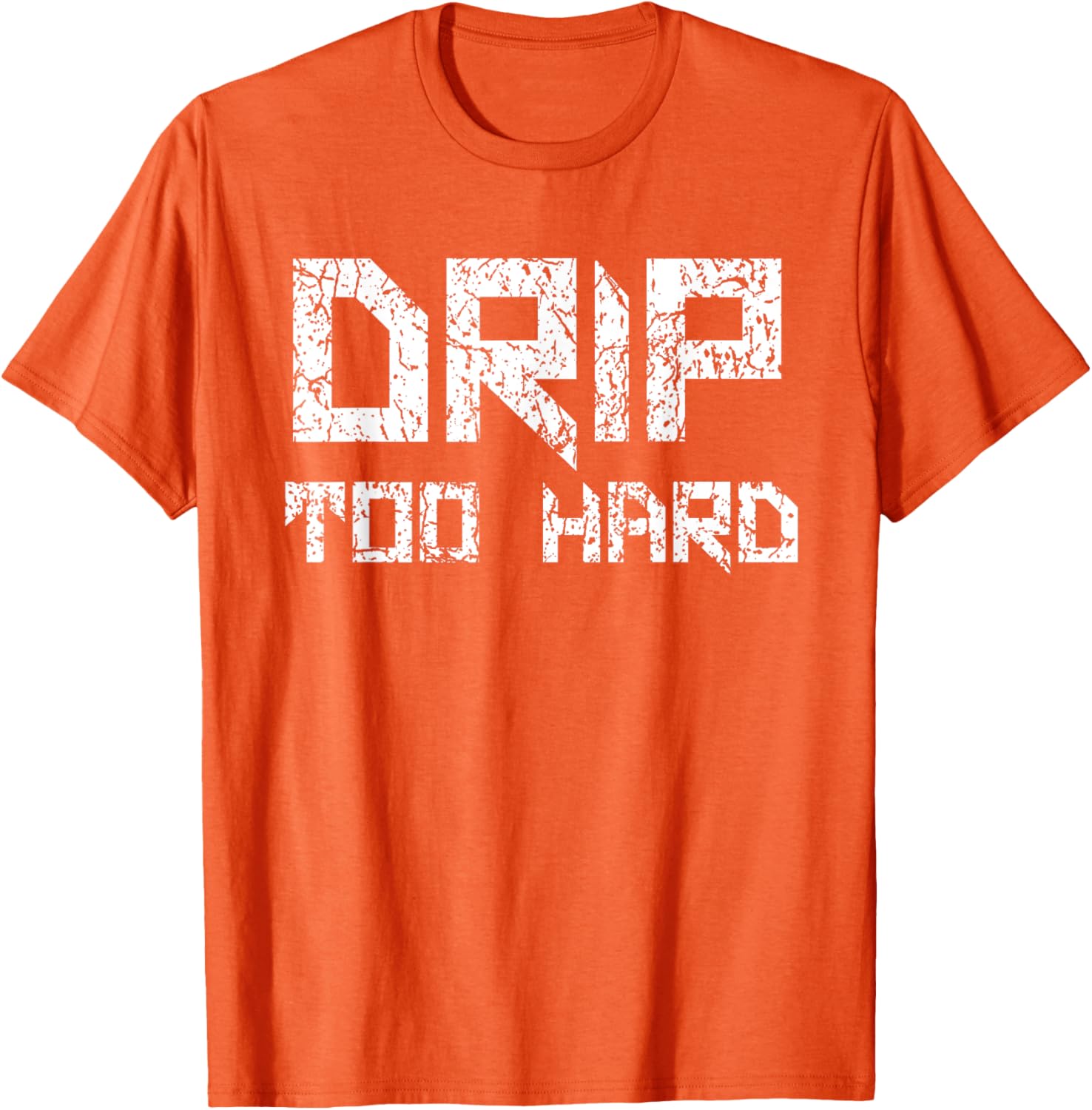 Drip Too Hard Hip Hop Urban Streetwear T-Shirt for Trendy Style - 12