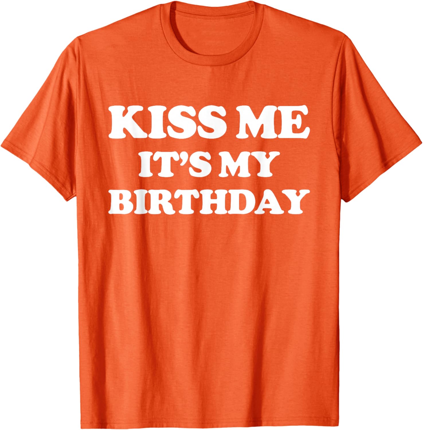 Funny Birthday T-Shirt for Men and Women – Kiss Me It's My Birthday! - 1