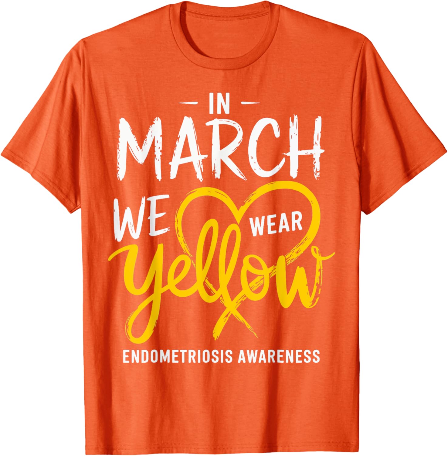 In March We Wear Yellow Endometriosis Awareness T-Shirt for Support - 17