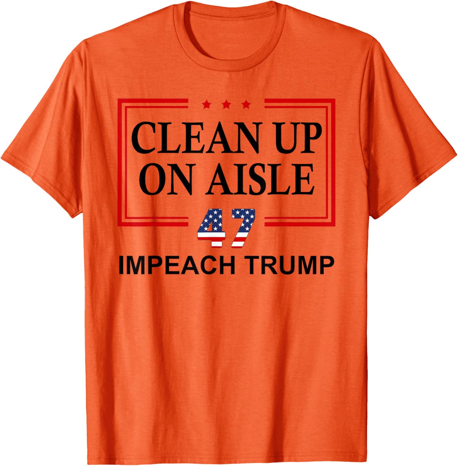 Impeach Trump Aisle 47 T-Shirt - Fun Anti-Trump Graphic Tee - 4
