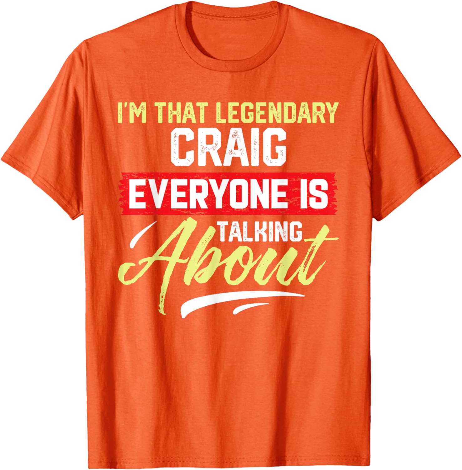 I'm That Legendary CRAIG T-Shirt for Cool Fashion Lovers - 28