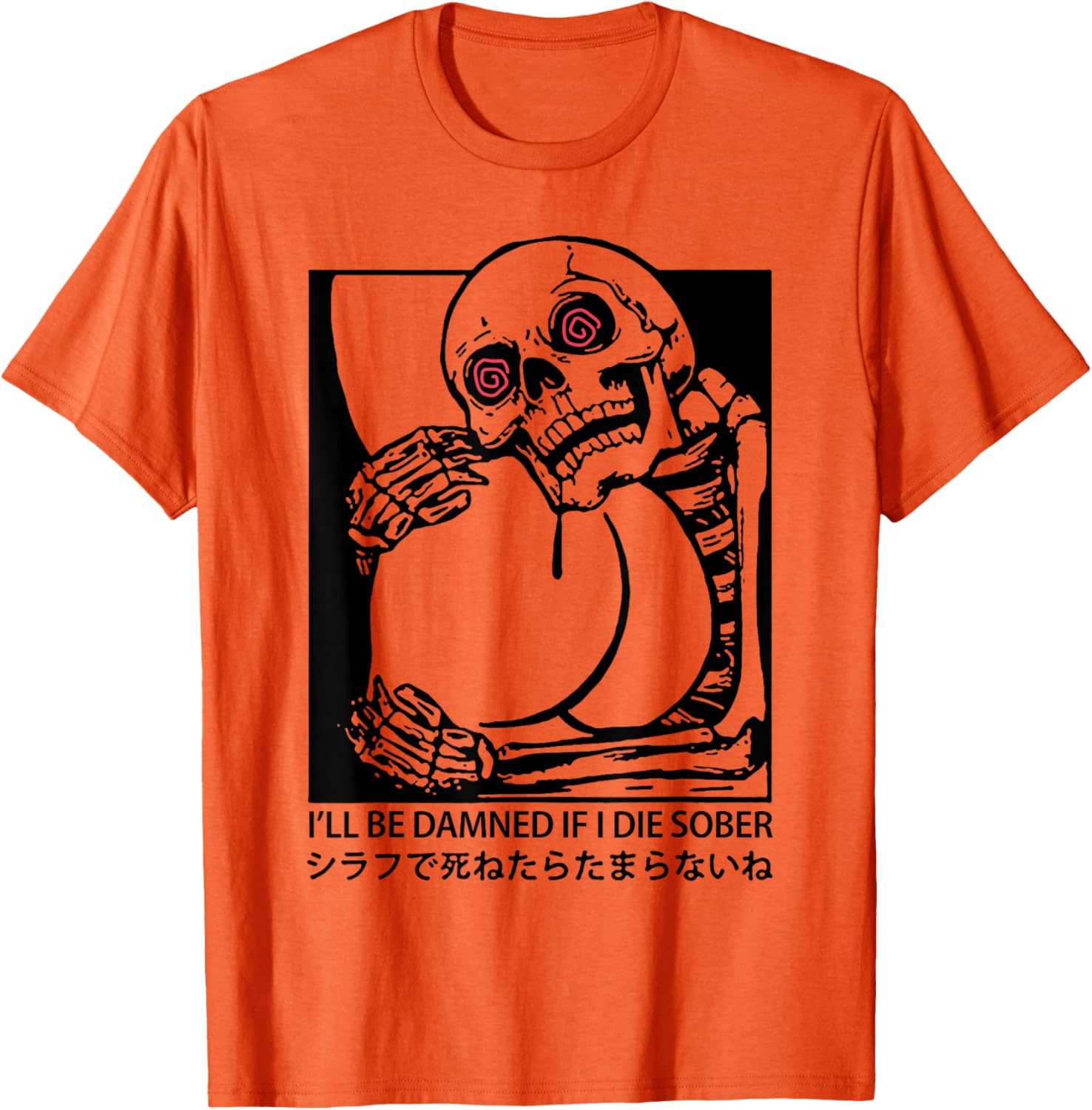 I'll Be Damned If I Die Sober T-Shirt for Fun & Unique Apparel - 10