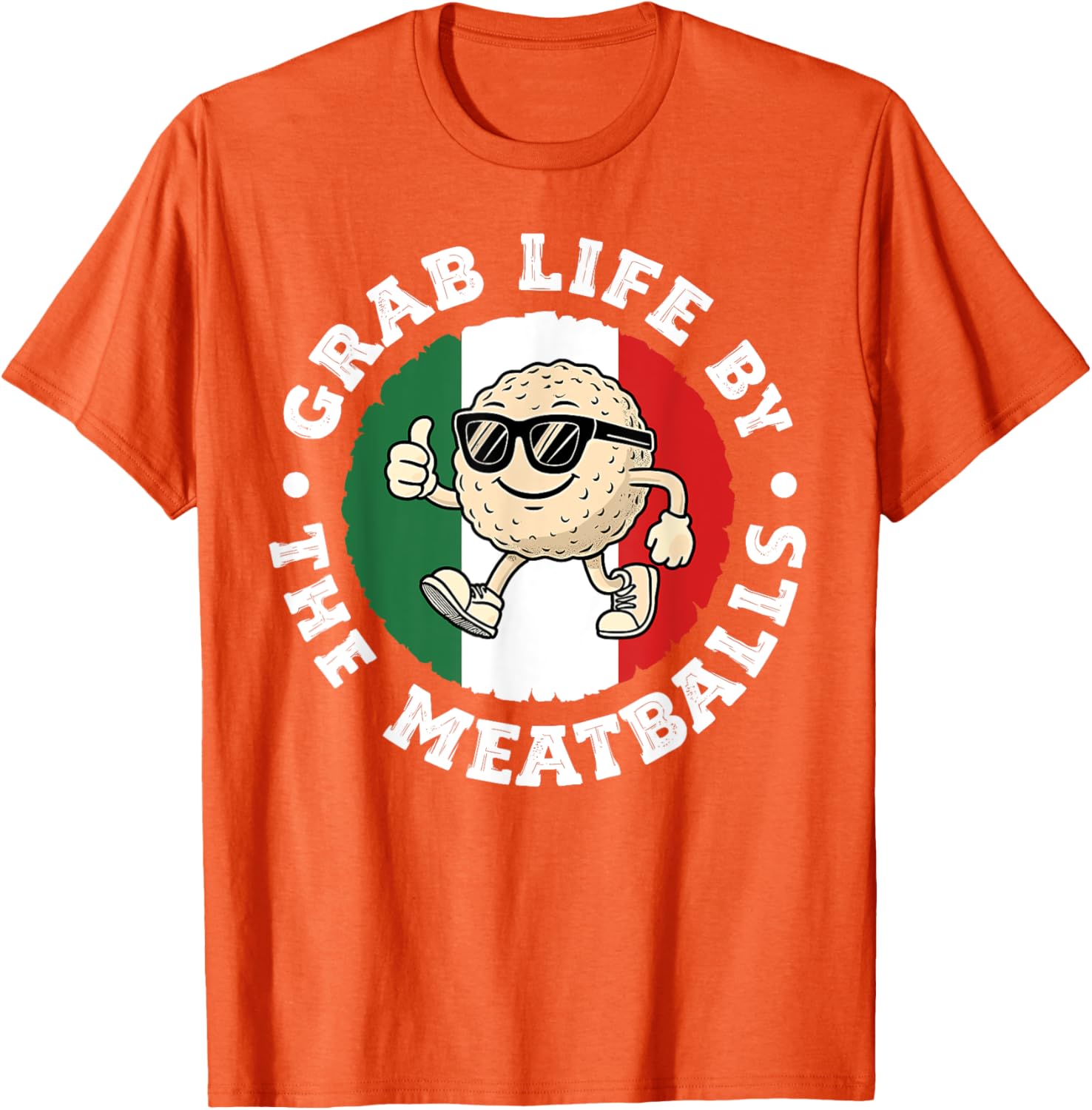 Funny Italian Cuisine T-Shirt Grab Life By The Meatballs for Food Lovers - 13